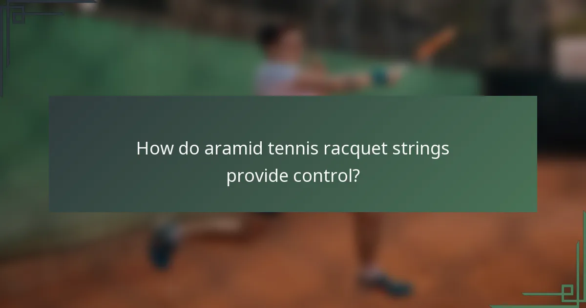 How do aramid tennis racquet strings provide control?