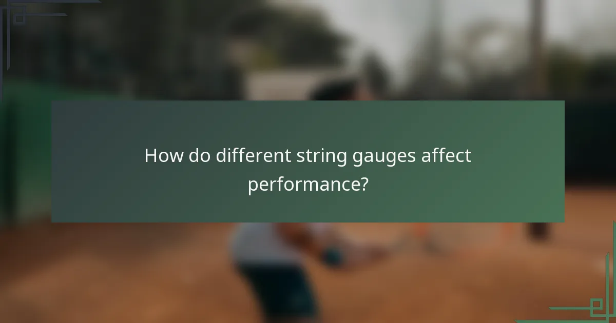 How do different string gauges affect performance?