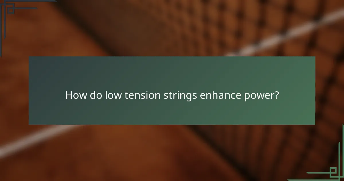 How do low tension strings enhance power?
