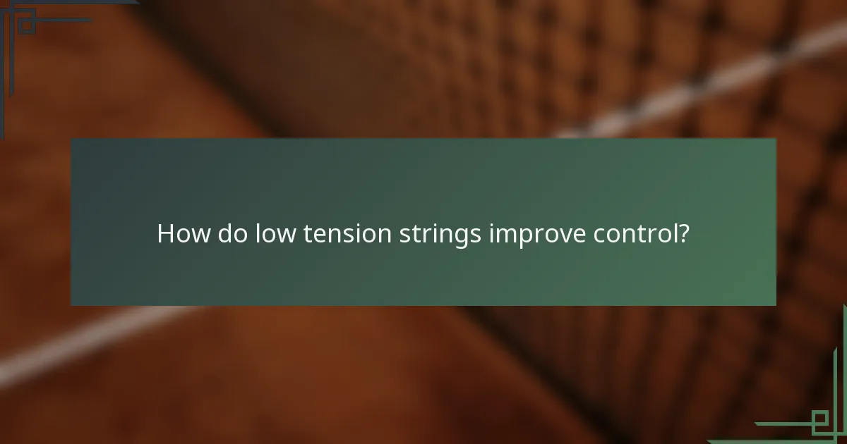 How do low tension strings improve control?