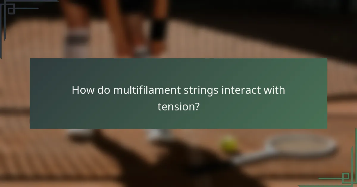 How do multifilament strings interact with tension?