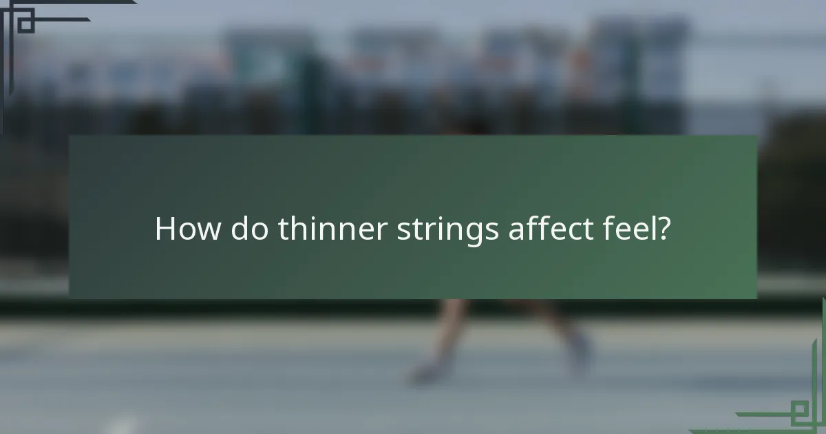 How do thinner strings affect feel?
