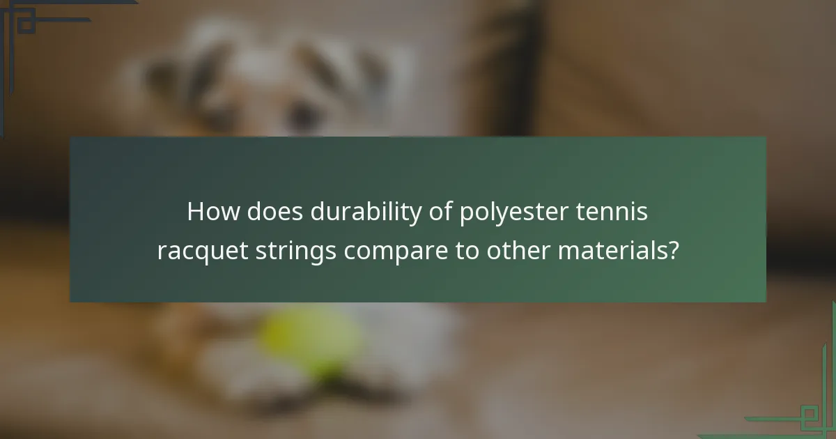 How does durability of polyester tennis racquet strings compare to other materials?