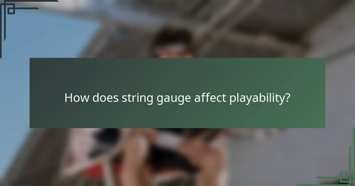 How does string gauge affect playability?