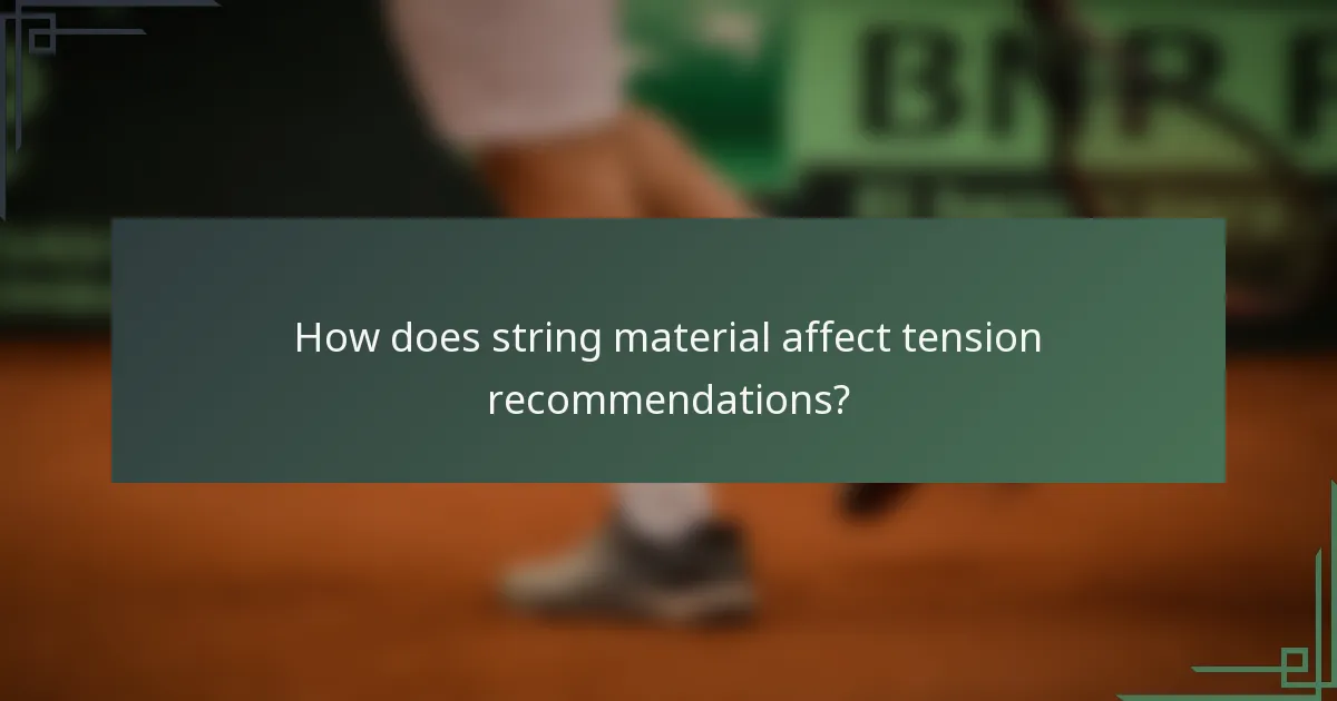 How does string material affect tension recommendations?