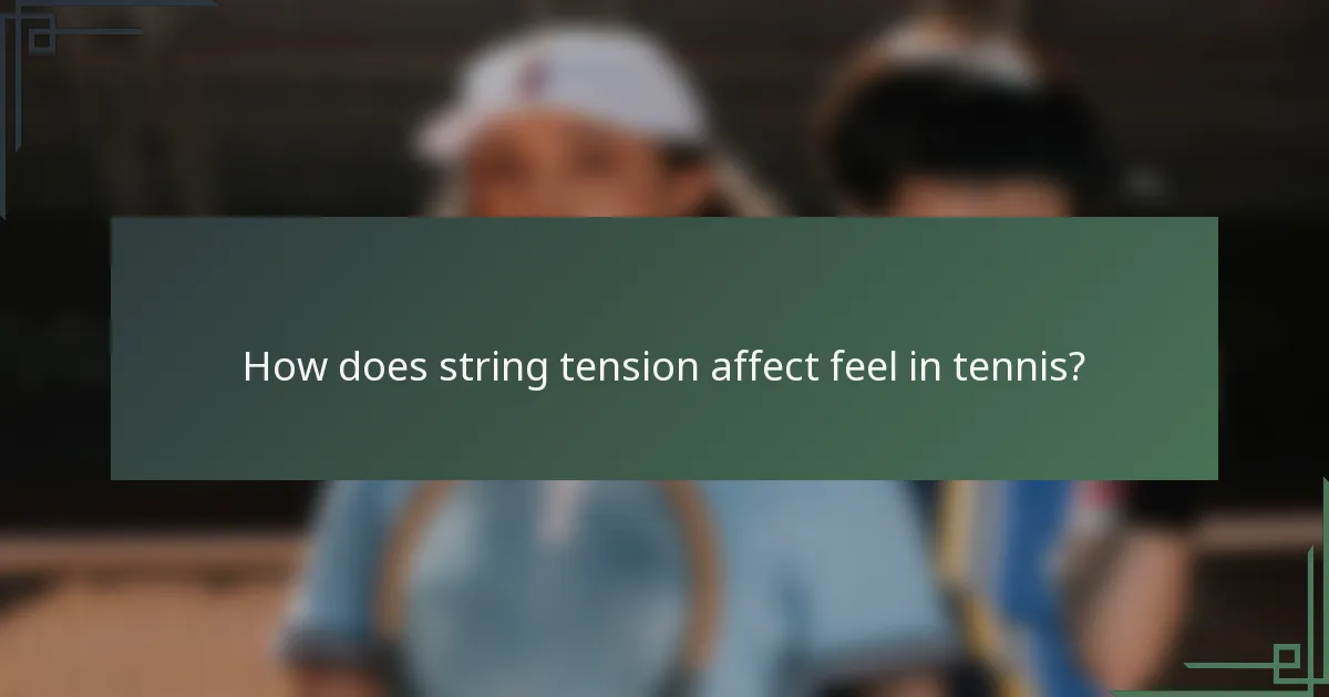 How does string tension affect feel in tennis?