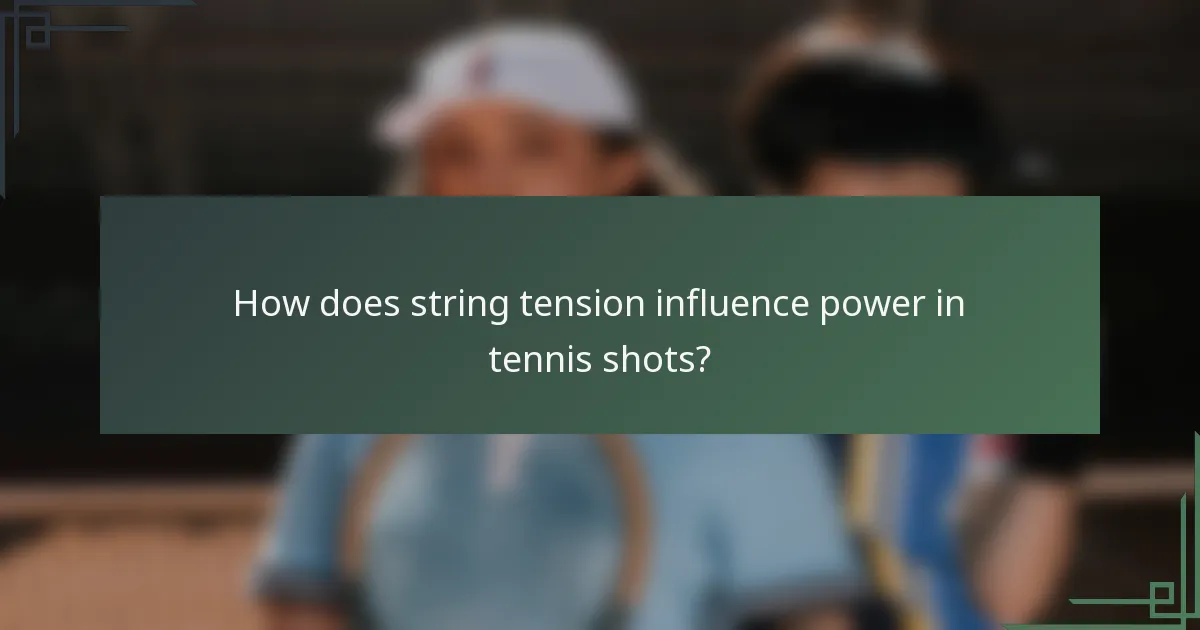 How does string tension influence power in tennis shots?