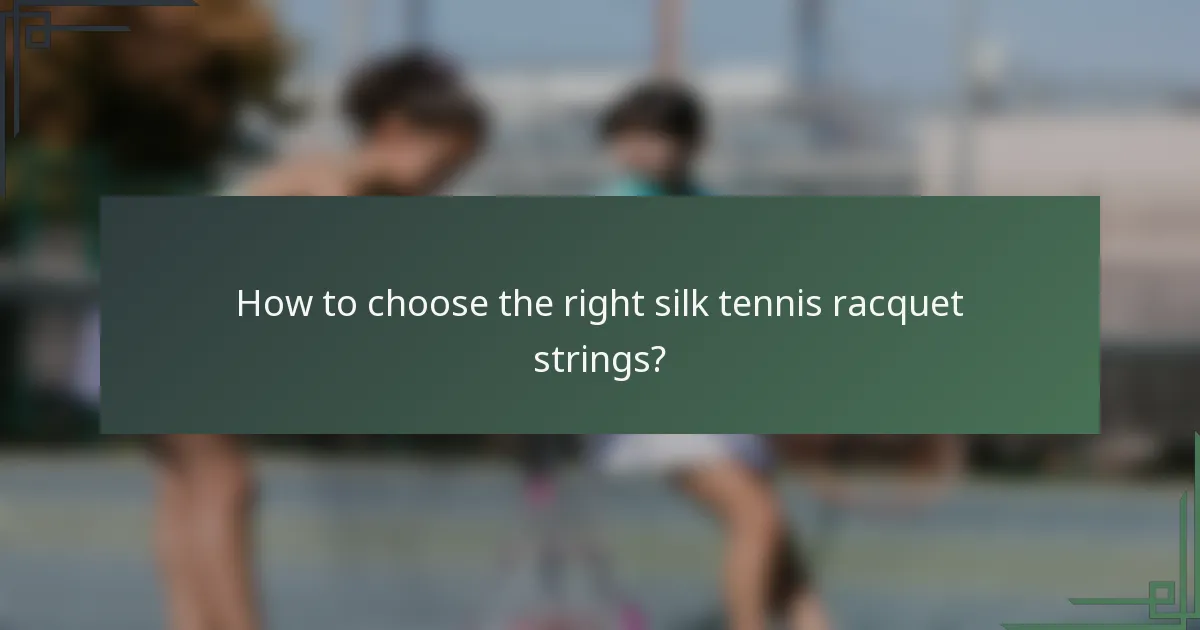 How to choose the right silk tennis racquet strings?