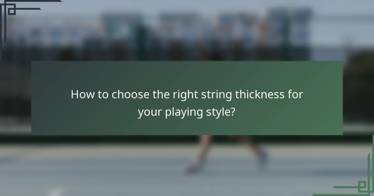 How to choose the right string thickness for your playing style?