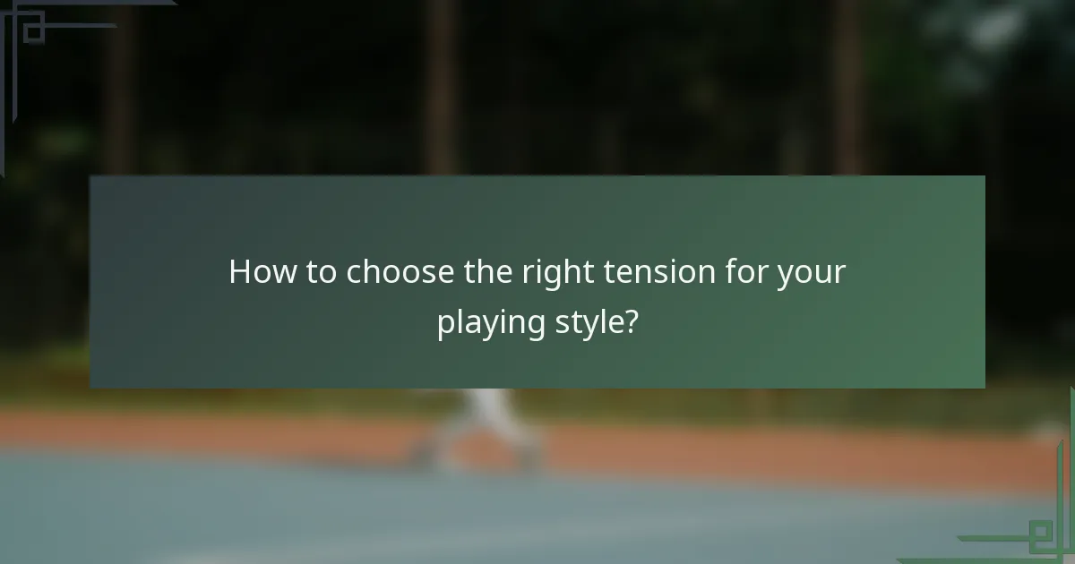 How to choose the right tension for your playing style?