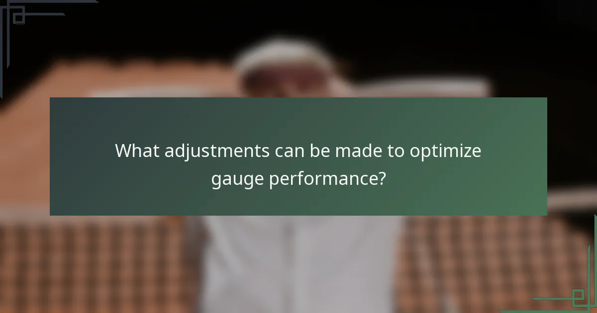 What adjustments can be made to optimize gauge performance?