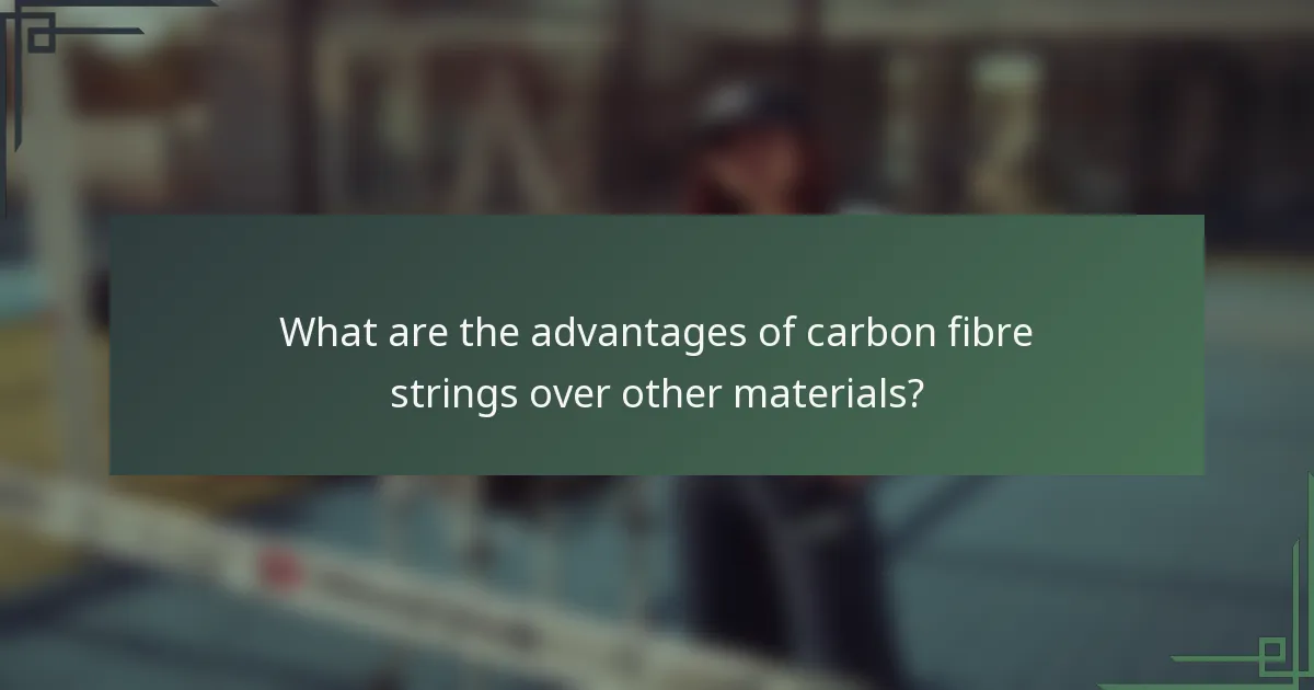 What are the advantages of carbon fibre strings over other materials?