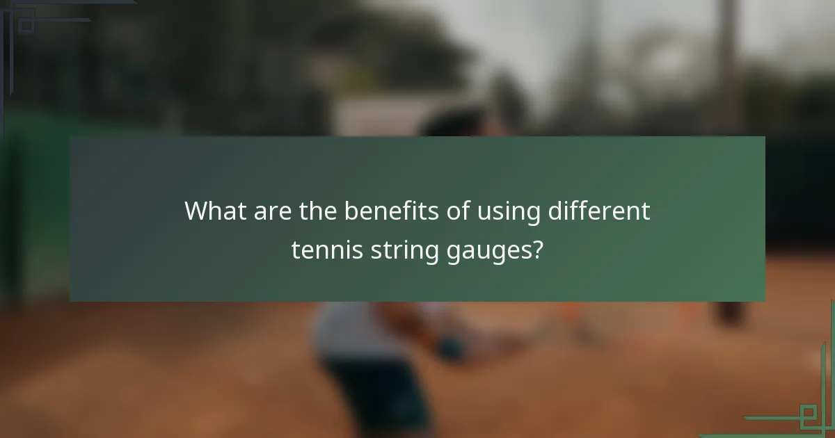 What are the benefits of using different tennis string gauges?