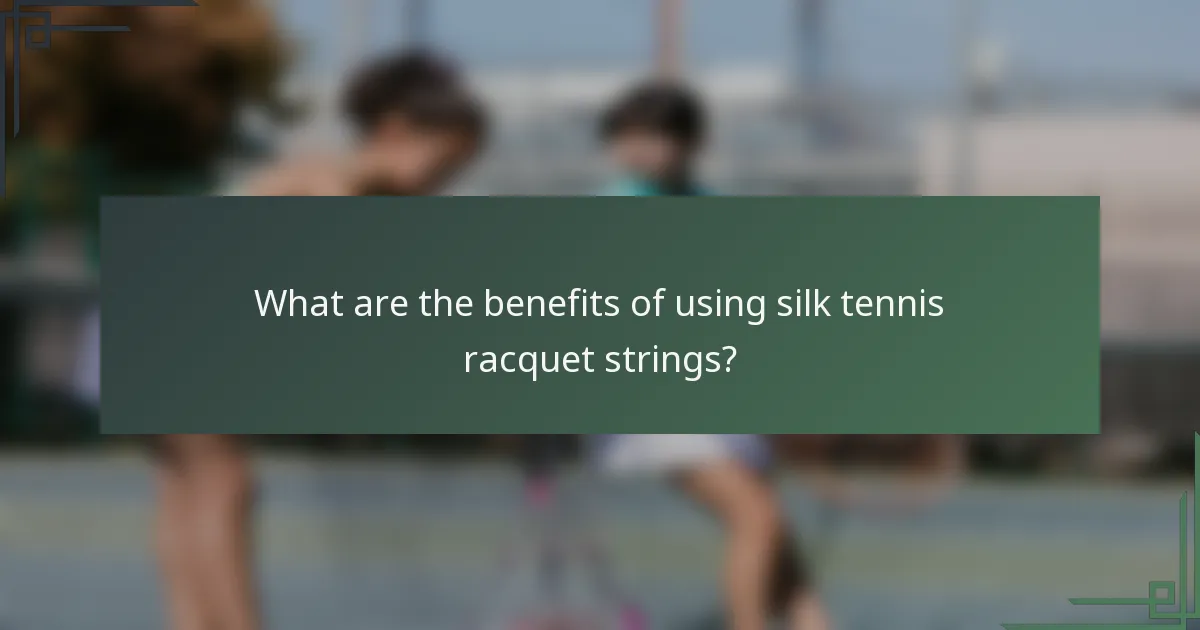 What are the benefits of using silk tennis racquet strings?