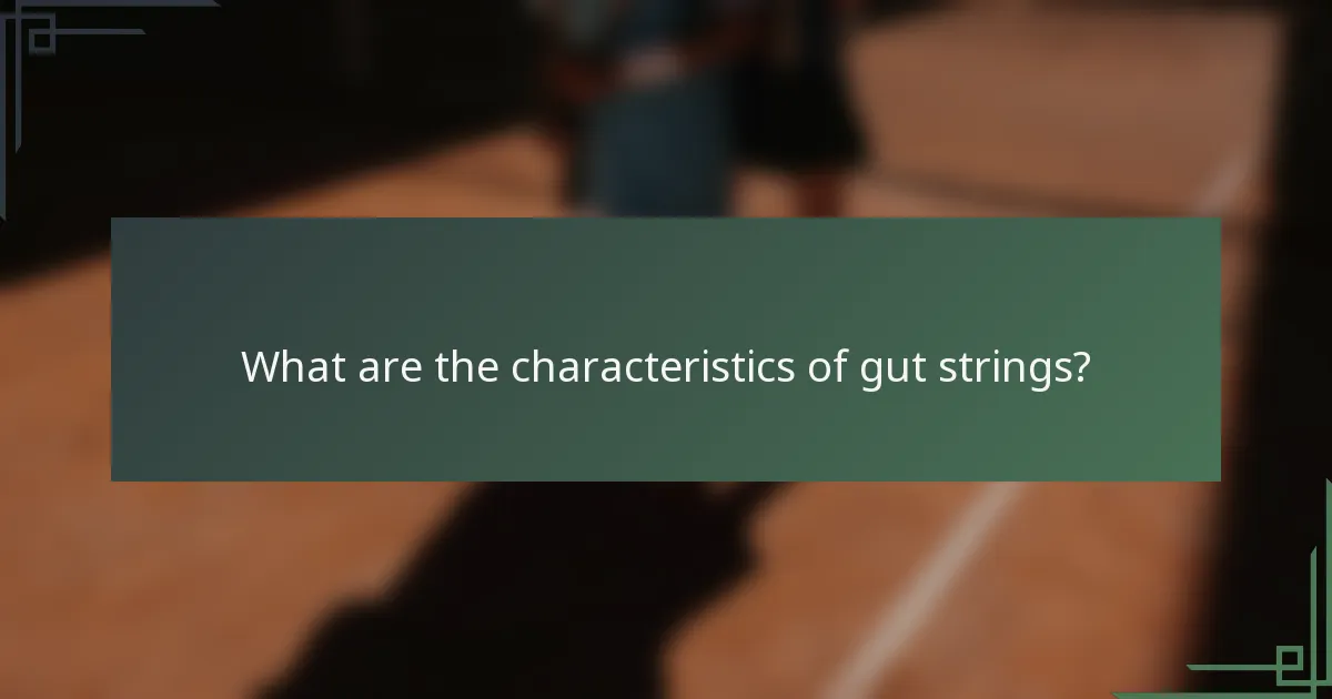What are the characteristics of gut strings?