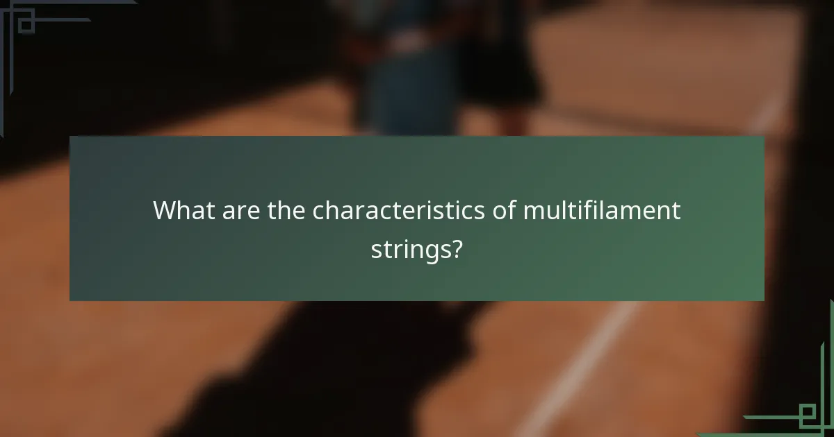 What are the characteristics of multifilament strings?