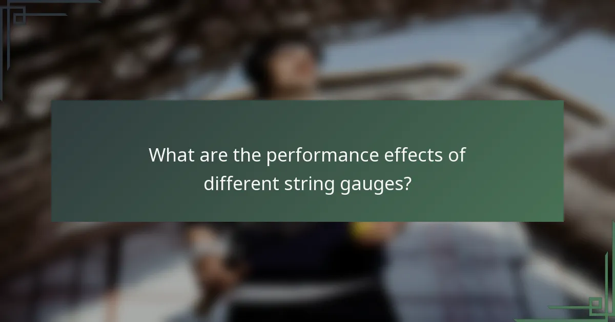 What are the performance effects of different string gauges?