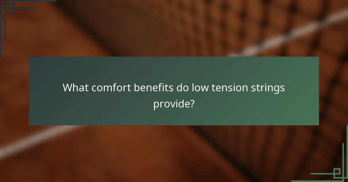What comfort benefits do low tension strings provide?