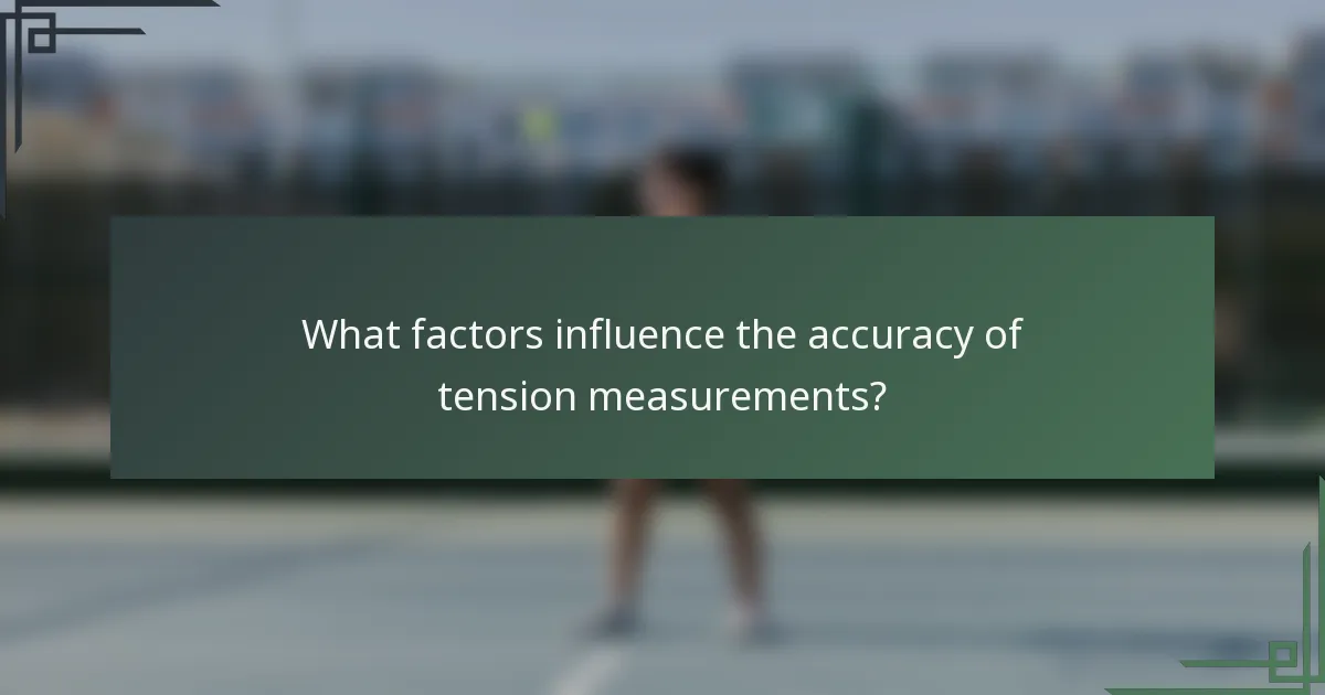 What factors influence the accuracy of tension measurements?