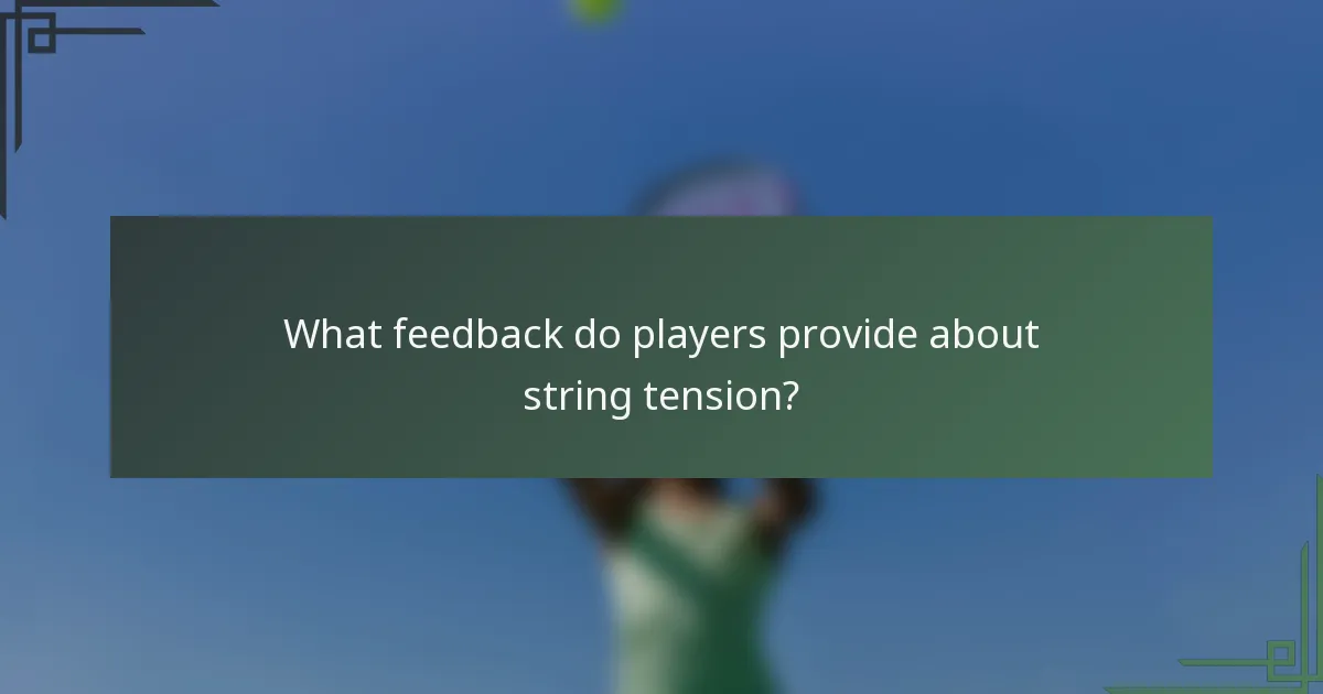 What feedback do players provide about string tension?
