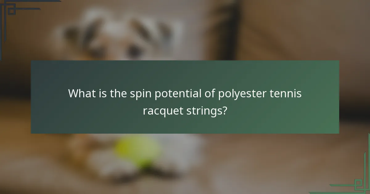 What is the spin potential of polyester tennis racquet strings?