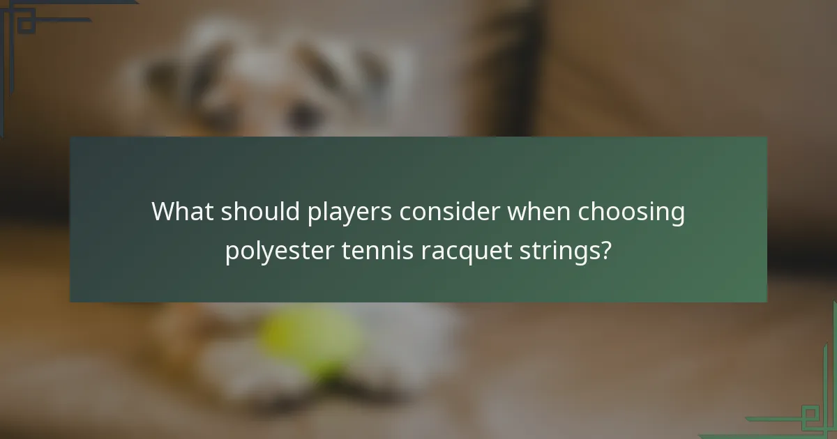 What should players consider when choosing polyester tennis racquet strings?
