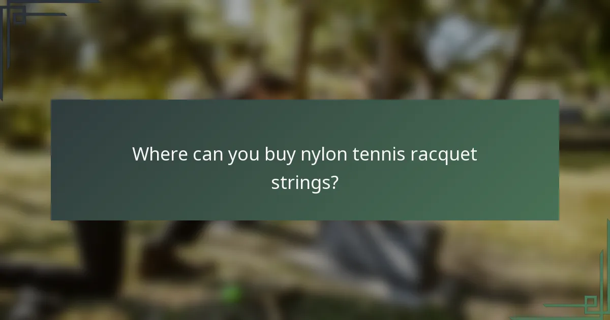 Where can you buy nylon tennis racquet strings?