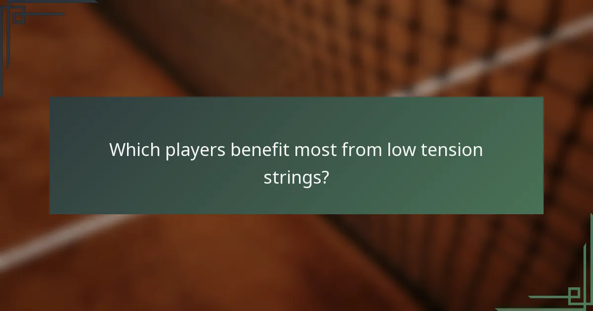 Which players benefit most from low tension strings?
