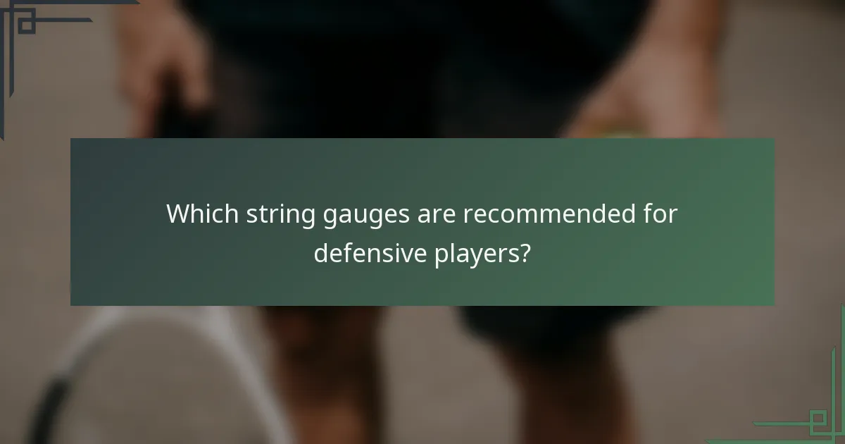 Which string gauges are recommended for defensive players?