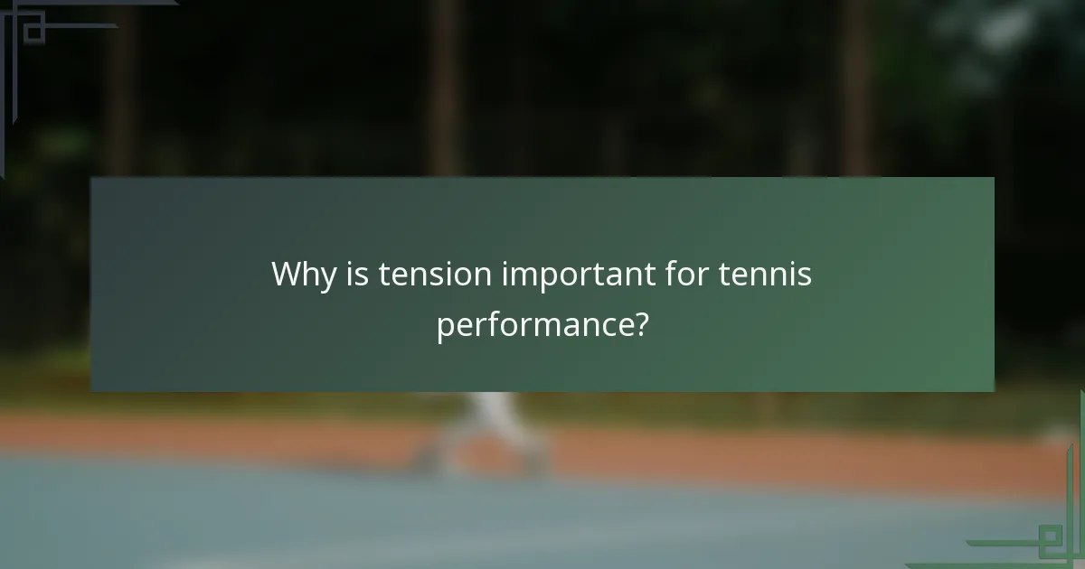 Why is tension important for tennis performance?